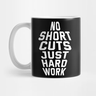 No Shortcuts Just Hardwork Mug